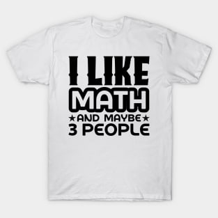 I like math and maybe 3 people T-Shirt